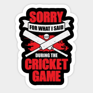 Sorry For What I Said During The Cricket Game Sticker